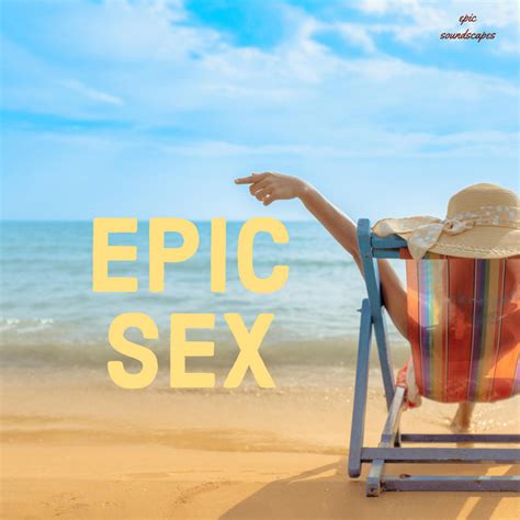 Epic Sex Ep By Epic Soundscapes Spotify