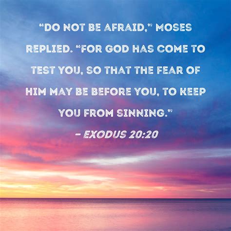 Exodus Do Not Be Afraid Moses Replied For God Has Come To