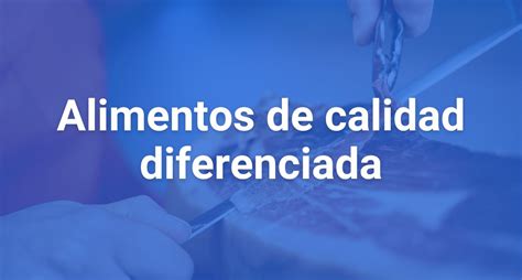 Alimentos De Calidad Diferenciada Definici N Y Normativa Trazable