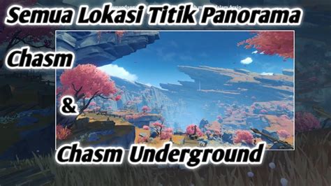 Letak Lokasi Titik Panorama Chasm Chasm Underground Genshin Impact