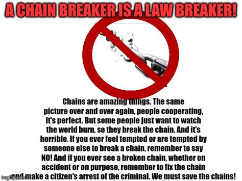 Anti Chain Breaking Psa Please Make A Chain In The Comments Imgflip