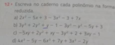 Solved 12 Escreva no caderno cada polinômio na forma reduzida a 2x