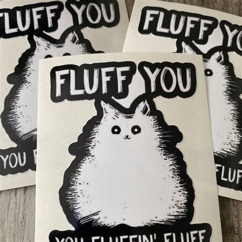 Fluff You You Fluffin Fluff Etsy