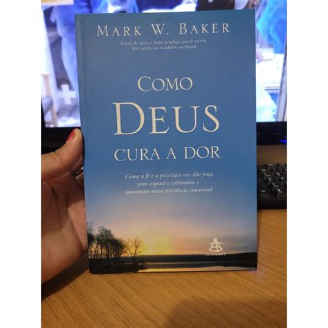 Como Deus Cura A Dor Mark W Baker Shopee Brasil