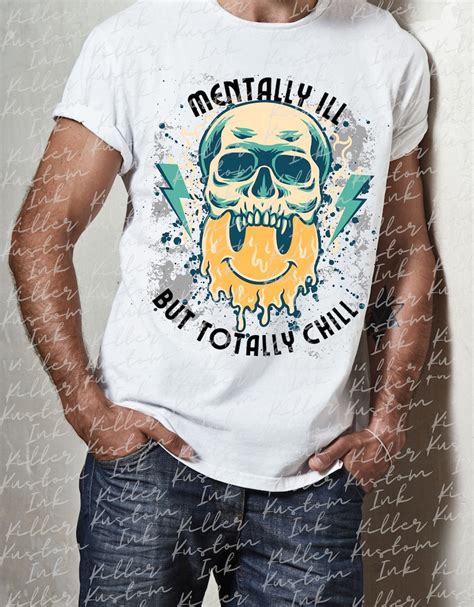 Mentally Ill But Totally Chill Sublimation File Mental Health Matters