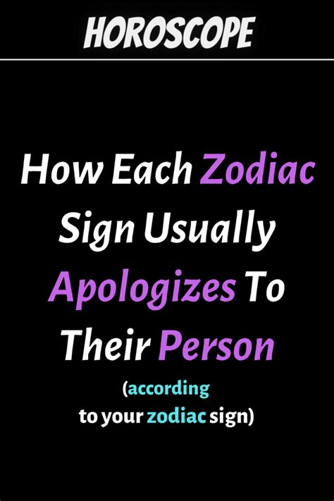 How Each Zodiac Sign Usually Apologizes To Their Person Zodiac Heist