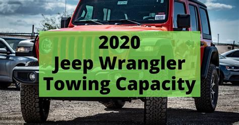 2020 Jeep Wrangler Towing Capacity, Payload, Curb Weight - Auto Auxiliary