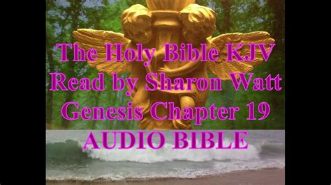 The Holy Bible Kjv Book Of Genesis Chapter 19 Read By Sharon Watt Audio Bible Female Voice