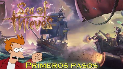 Sea Of Thieves Gameplay En Espa Ol Primeros Pasos Closed Beta Youtube