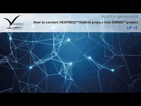 NUMECA Lifehack 12 How To Convert HEXPRESS Hybrid Project Into