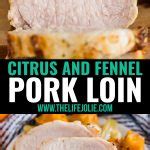 Citrus and Fennel Pork Loin - a tender and juicy main dish for entertaining