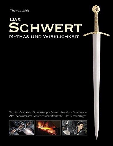 Das Schwert Mythos Und Wirklichkeit Technik Geschichte