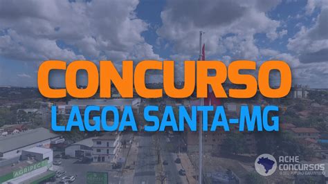 Concurso P Blico Da Prefeitura De Lagoa Santa Mg Veja Cargos E