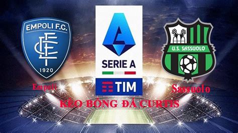 🔴 Soi Kèo Empoli Vs Sassuolo 21h00 Ngày 05112022 Vòng 13 Serie A