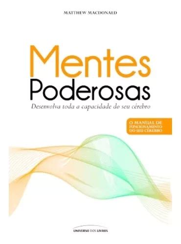 Livro Mentes Poderosas Desenvolva Toda A Capacidade Do Seu Cérebro