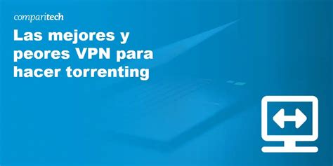 Mejores Vpn Para Torrent Y Para P P