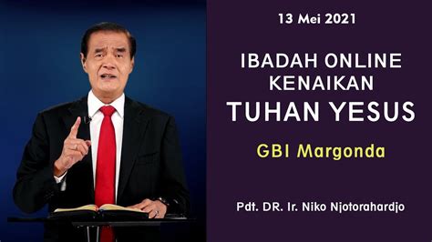 Ibadah Online Kenaikan Tuhan Yesus Gbi Margonda Mei Pdt Dr