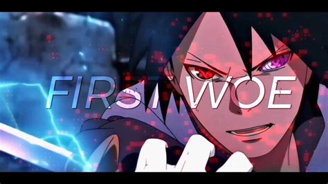 FIRST WOE Sasuke AMV Edit YouTube