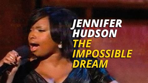 Jennifer Hudson The Impossible Dream LIVE YouTube Music