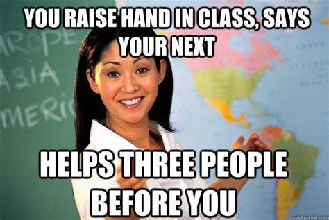 you raise hand in class, says your next helps three people before you ...