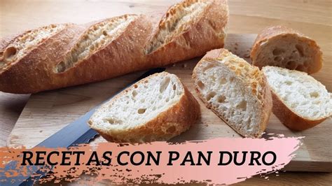 Ideas Para Aprovechar El Pan De Ayer Recetas Con Pan Duro