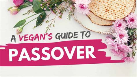 How To Host A Vegan Passover Seder Even If Youre The Only Vegan