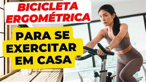 Melhor Bicicleta Ergométrica para se Exercitar em Casa Bicicletas