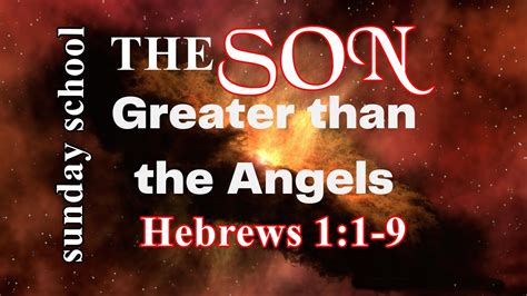 Sunday School Lesson May 12 2024 “the Son Greater Than Angels” Hebrews 11 9 Youtube