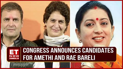 Congress Announces Candidates For Amethi Rae Bareli Smriti Irani To