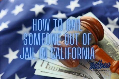 How To Bail Someone Out Of Jail In California San Diego Bail Bonds Blog