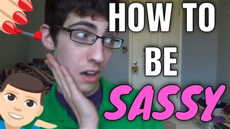 How To Be Sassy Tutorial Youtube