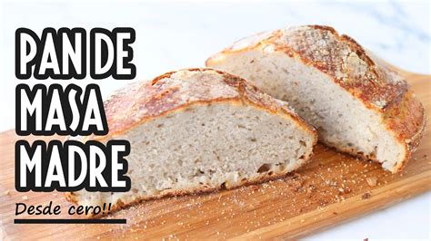 Pan De Masa Madre Desde Cero Sourdough Bread Recipe Paso A Paso