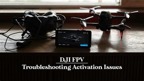 Dji Fpv Solving Common Activation Issues Youtube