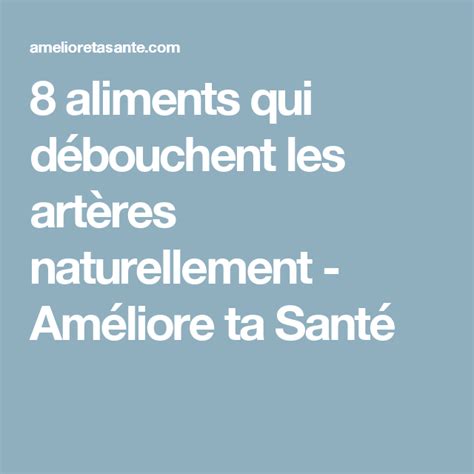 8 aliments qui débouchent les artères naturellement Varice Artère