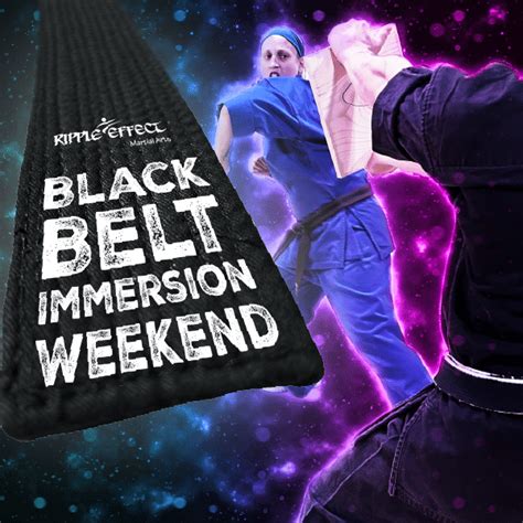 Black Belt Immersion Join The Testers Ripple Effect Martial Arts