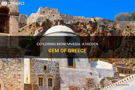 Exploring Monemvasia A Hidden Gem Of Greece Quartzmountain