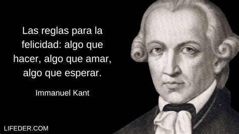 Frases De Immanuel Kant Para Conocer Su Filosof A