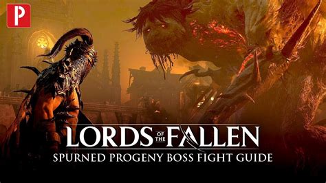 Lords Of The Fallen Spurned Progeny Boss Guide Youtube