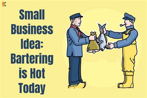 Small Business Idea Bartering Is Hot Today By The Entrepreneur