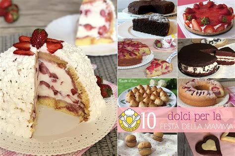 Dolci Per La Festa Della Mamma 10 Ricette Semplici E D Effetto