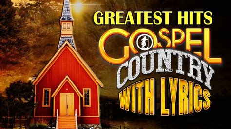 Greatest Hits Country Gospel Songs Of All Time Best Country Gospel