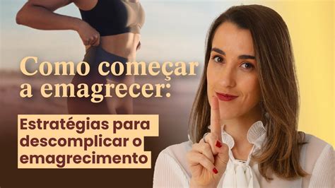 Como Come Ar A Emagrecer Estrat Gias Para Descomplicar O Emagrecimento