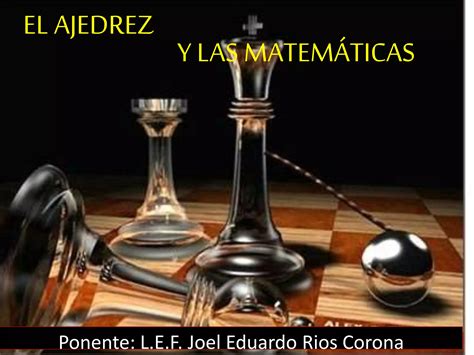 El Ajedrez Y Las Matematicas Lalo Rios PPT