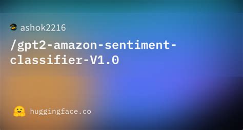 Ashok Gpt Amazon Sentiment Classifier V Hugging Face