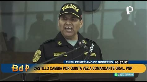 Pedro Castillo Cambia Por Quinta Vez Al Comandante General De La Policía Nacional 22 Youtube