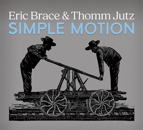 Eric Brace And Thomm Jutz Simple Motion Klof Mag