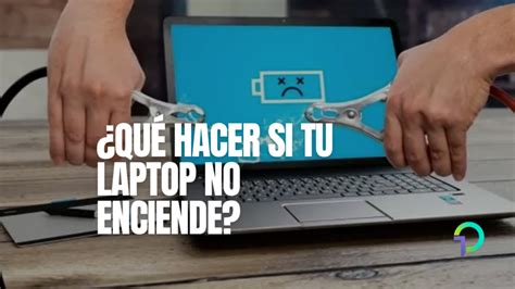 Qu Hacer Si Mi Laptop No Enciende