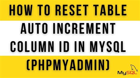 How To Reset Table Auto Increment Column Id In Mysql Phpmyadmin Youtube