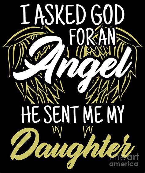 I Asked God For An Angel He Sent Me My Daughter Digital Art By