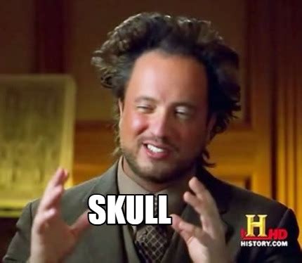 Meme Creator - Funny SKULL Meme Generator at MemeCreator.org!